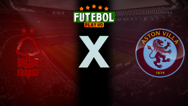 Assistir Nottingham Forest x Aston Villa ao vivo online 14/12/2024