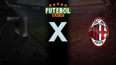 Assistir Juventus x Milan ao vivo online 18/01/2025