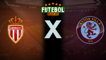 Assistir Monaco x Aston Villa ao vivo online 21/01/2025