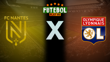 Assistir Nantes x Lyon ao vivo online 26/01/2025