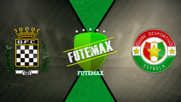 Assistir Boavista x Estrela da Amadora ao vivo online 14/02/2025