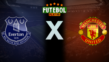 Assistir Everton x Manchester United ao vivo online 22/02/2025
