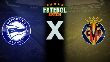 Assistir Deportivo Alavés x Villarreal ao vivo online 08/03/2025