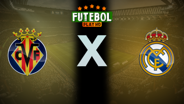Assistir Villarreal x Real Madrid ao vivo online 15/03/2025