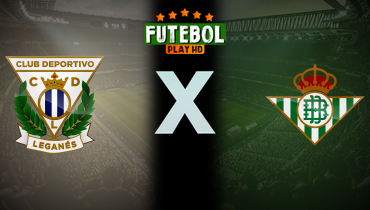 Assistir Leganés x Real Betis ao vivo online 16/03/2025