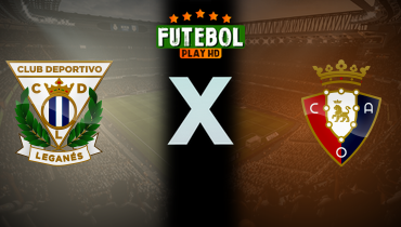 Assistir Leganés x Osasuna ao vivo online 07/04/2025