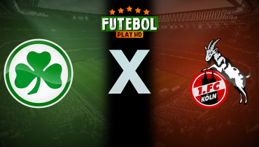 Assistir Greuther Fürth x Colônia ao vivo online 11/04/2025