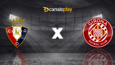 Assistir Osasuna x Girona ao vivo online 13/04/2025