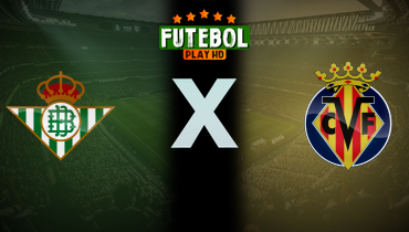 Assistir Real Betis x Villarreal ao vivo online 13/04/2025