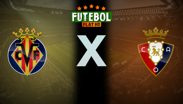 Assistir Villarreal x Osasuna ao vivo online 03/05/2025
