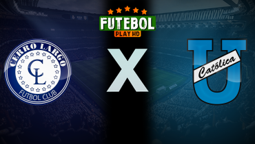 Assistir Cerro Largo x Universidad Católica-EQU ao vivo online 07/05/2025