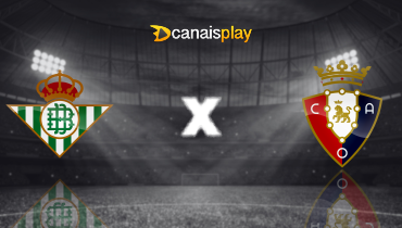 Assistir Real Bétis x Osasuna ao vivo online 11/05/2025