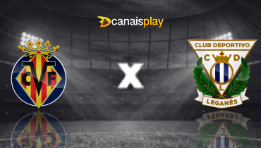 Assistir Villarreal x Leganés ao vivo online 14/05/2025