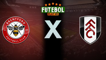 Assistir Brentford x Fulham ao vivo online 18/05/2025