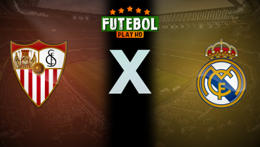 Assistir Sevilla x Real Madrid ao vivo online 18/05/2025