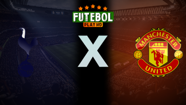 Assistir Tottenham x Manchester United ao vivo online 21/05/2025