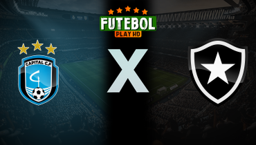 Assistir Capital-DF x Botafogo ao vivo online 22/05/2025