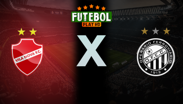 Assistir Vila Nova x Operário-PR ao vivo online 11/07/2025