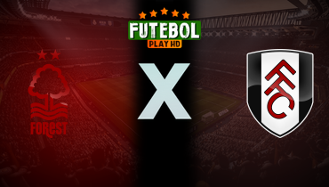 Assistir Nottingham Forest x Fulham ao vivo online 26/07/2025