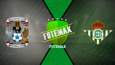 Assistir Coventry City x Real Betis ao vivo online 30/07/2025