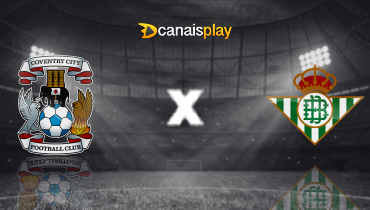 Assistir Coventry City x Real Betis ao vivo online 30/07/2025