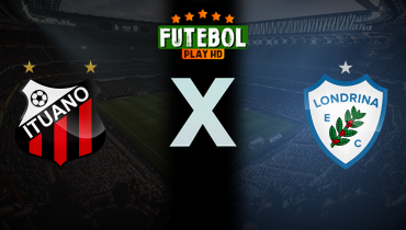 Assistir Ituano x Londrina ao vivo online 04/08/2025