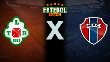 Assistir Tuna Luso x Maranhão ao vivo online 10/08/2025