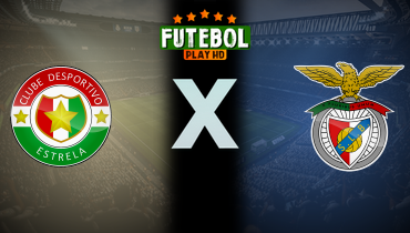 Assistir Estrela x Benfica ao vivo online 16/08/2025