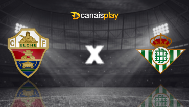 Assistir Elche x Real Bétis ao vivo online 18/08/2025