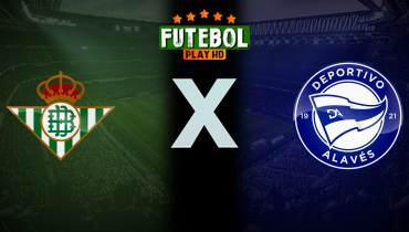 Assistir Real Betis x Deportivo Alavés ao vivo online 22/08/2025