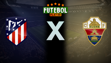 Assistir Atlético de Madrid x Elche ao vivo online 23/08/2025