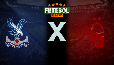 Assistir Crystal Palace x Nottingham Forest ao vivo online 24/08/2025