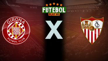 Assistir Girona x Sevilla ao vivo online 30/08/2025