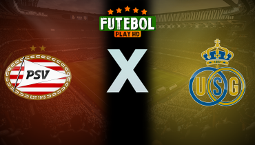 Assistir PSV x Union Saint-Gilloise ao vivo online 16/09/2025