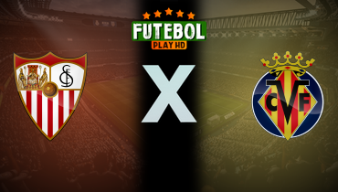 Assistir Sevilla x Villarreal ao vivo online 23/09/2025