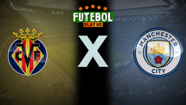 Assistir Villarreal x Manchester City ao vivo online 21/10/2025