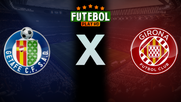 Assistir Getafe x Girona ao vivo online 31/10/2025