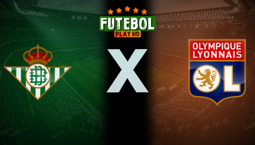 Assistir Real Betis x Olympique Lyonnais ao vivo online 06/11/2025