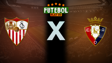 Assistir Sevilla x Osasuna ao vivo online 08/11/2025