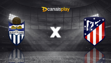 Assistir Atlético Baleares x Atlético de Madrid ao vivo online 17/12/2025