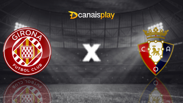 Assistir Girona x Osasuna ao vivo online 10/01/2026