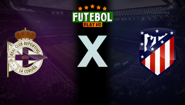 Assistir Deportivo La Coruña x Atlético de Madrid ao vivo online 13/01/2026