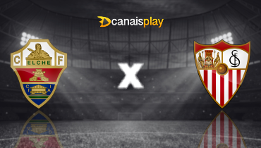 Assistir Elche x Sevilla ao vivo online 19/01/2026