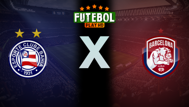Assistir Bahia x Barcelona de Ilhéus ao vivo online 20/01/2026