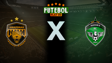 Assistir Amazonas x Manaus ao vivo online 23/01/2026
