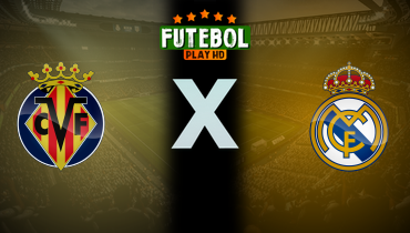 Assistir Villarreal x Real Madrid ao vivo online 24/01/2026