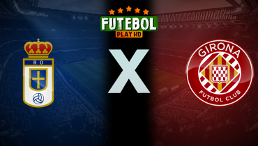 Assistir Real Oviedo x Girona ao vivo online 31/01/2026