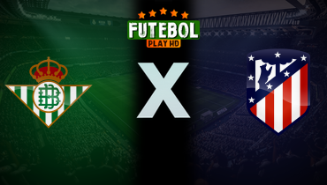 Assistir Real Betis x Atlético de Madrid ao vivo online 05/02/2026