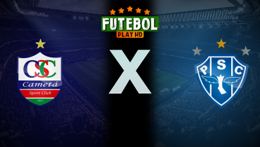Assistir Cametá x Paysandu ao vivo online 11/02/2026
