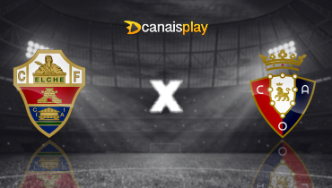 Assistir Elche x Osasuna ao vivo online 13/02/2026